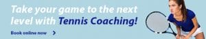 Take your game to the next level with Tennis Coaching - Book online now